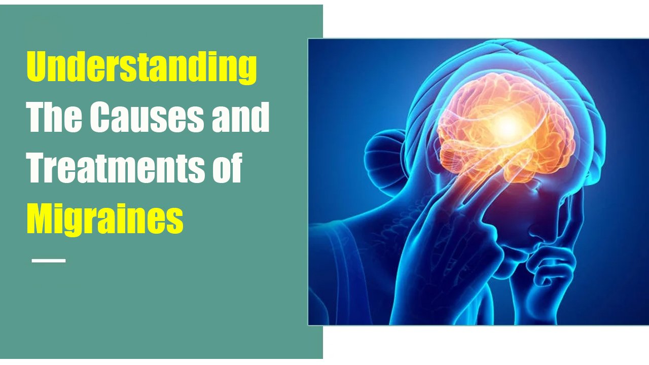 Understanding the Causes and Treatments of Migraines